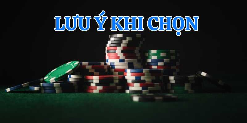 Lưu ý một số điểm khi chọn nhà cái