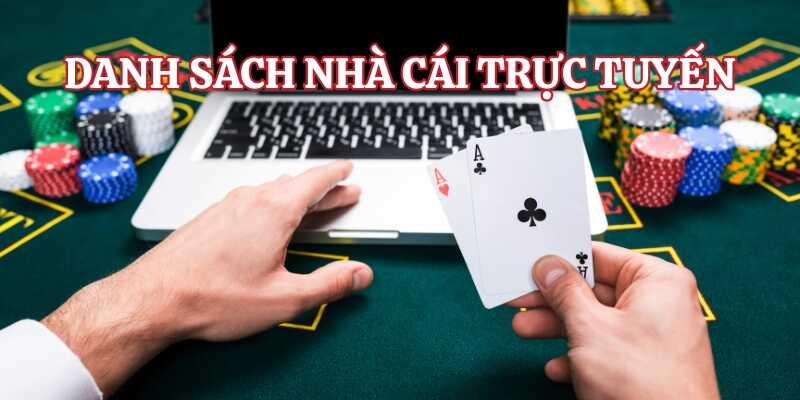 Tham khảo danh sách top nhà cái trực tuyến cho cược thủ