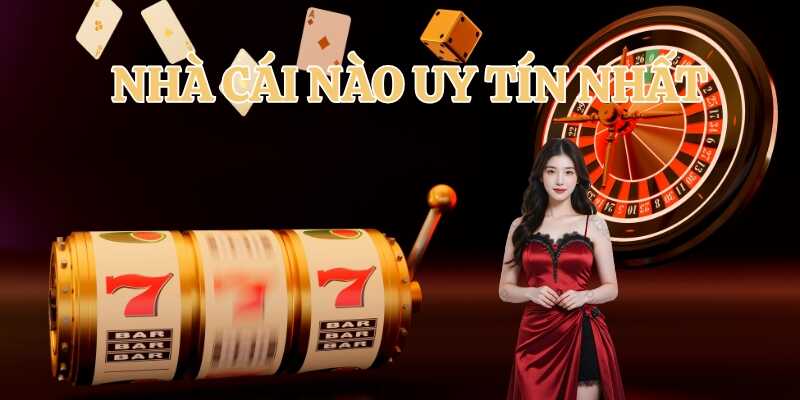 Tiêu chí đánh giá nhà cái nào uy tín nhất