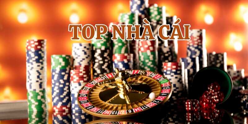 Tìm hiểu các tiêu chí xác định top nhà cái