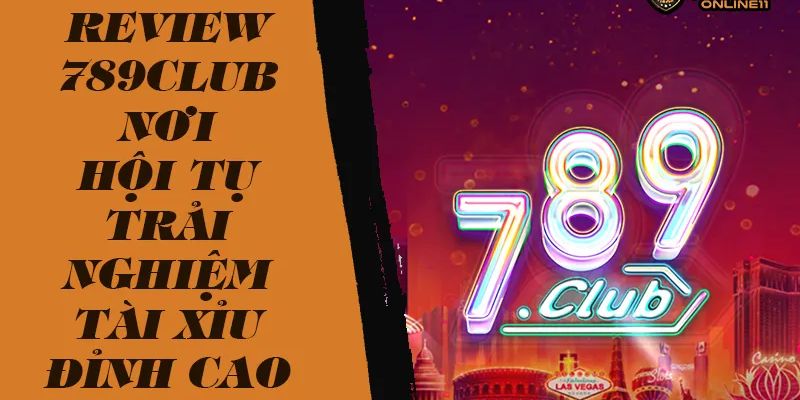 Tổng quan về nền tảng 789club